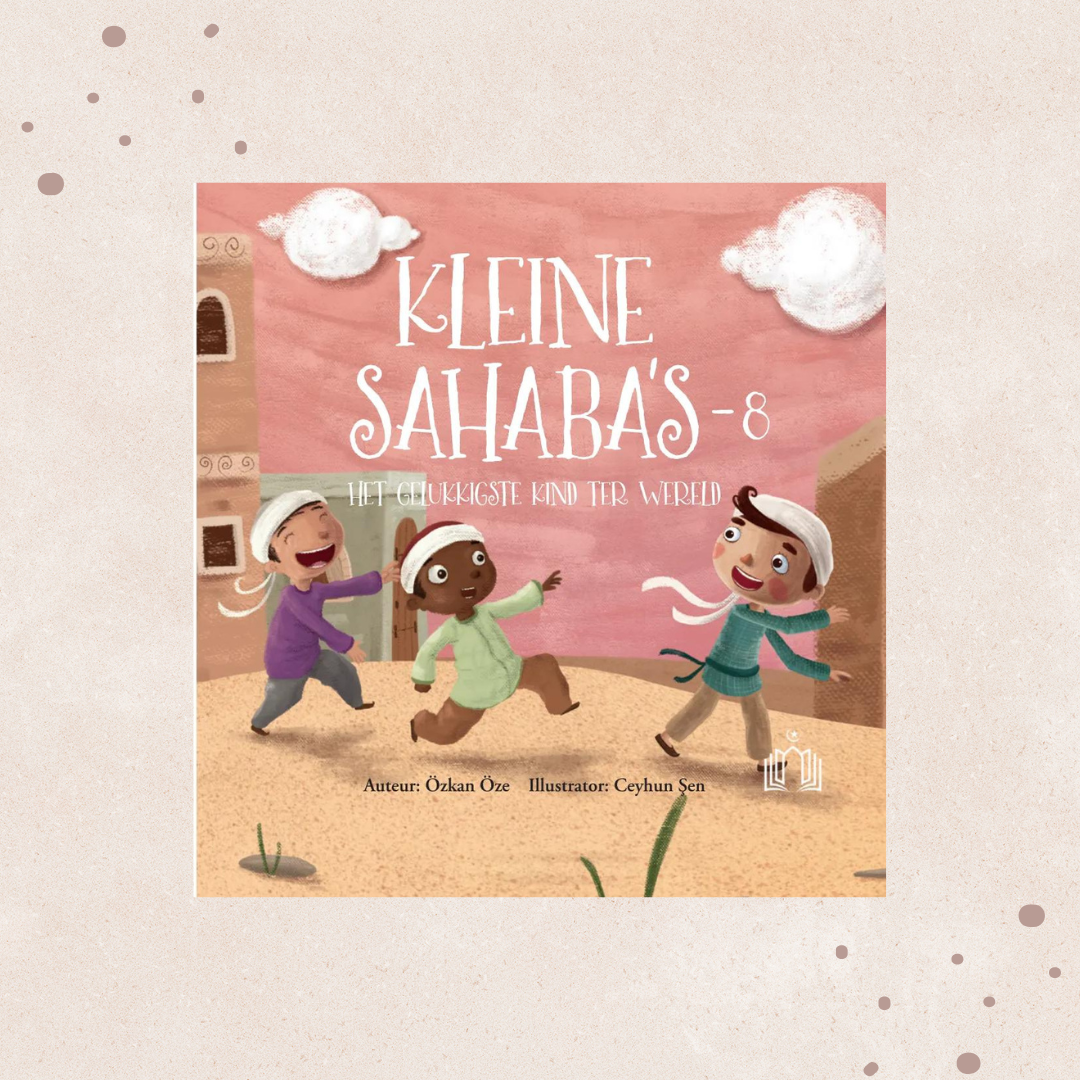 Kleine Sahaba's Deel 8 - Het gelukkigste kind ter wereld